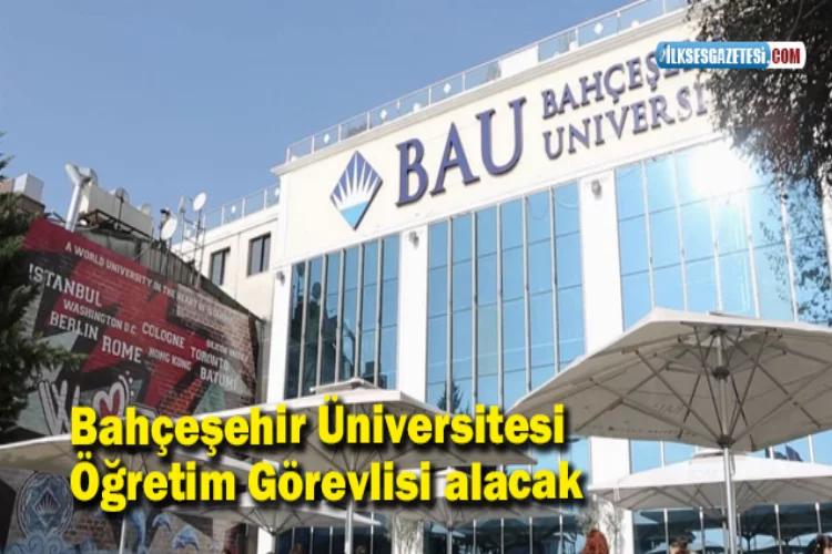 Bahçeşehir Üniversitesi Öğretim Görevlisi alacak