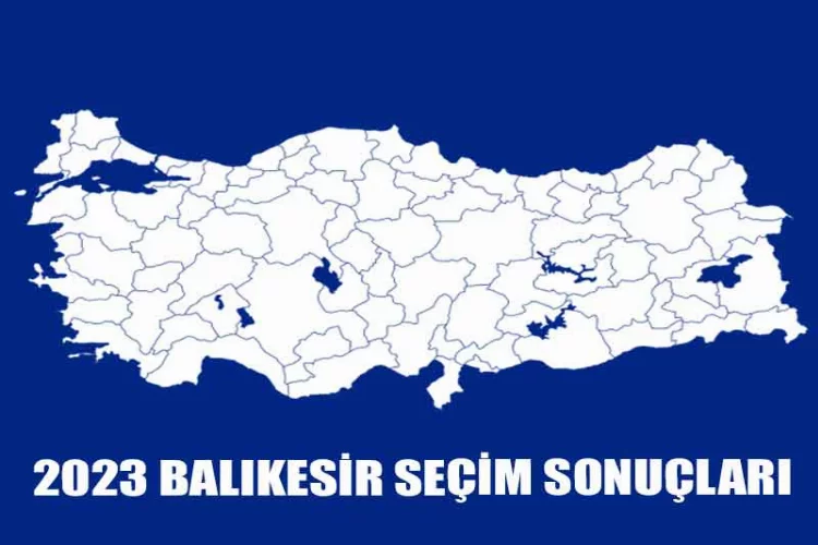 Balıkesir'de kesin olmayan seçim sonuçları/2023