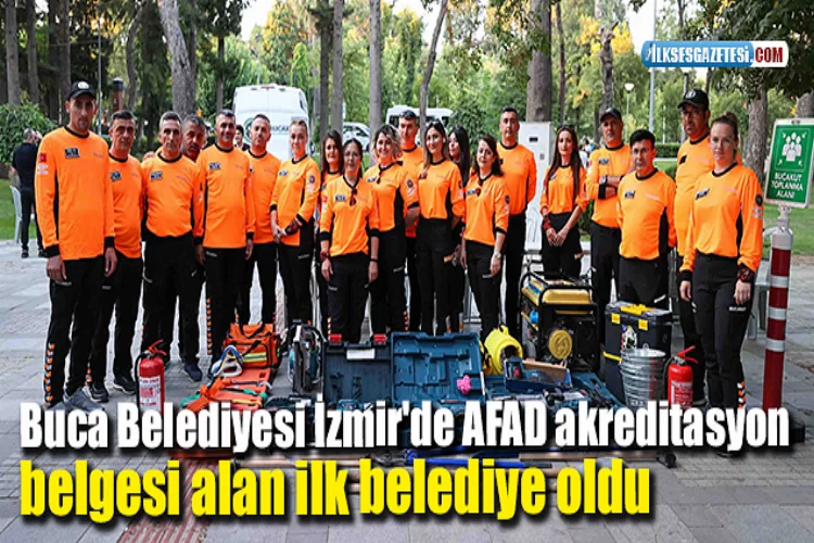 Buca Belediyesi İzmir'de AFAD akreditasyon belgesi alan ilk belediye oldu