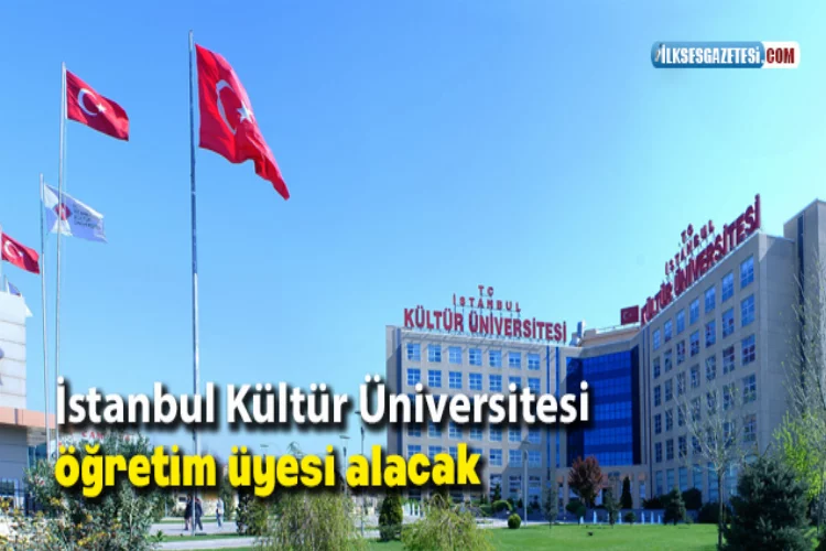 İstanbul Kültür Üniversitesi öğretim üyesi alacak