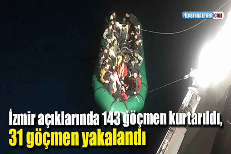 İzmir açıklarında 143 göçmen kurtarıldı, 31 göçmen yakalandı