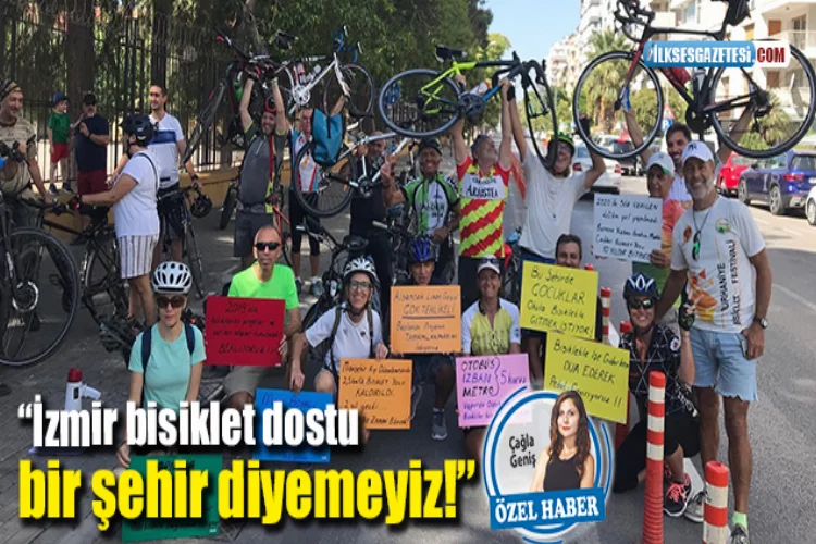 “İzmir bisiklet dostu  bir şehir diyemeyiz!”
