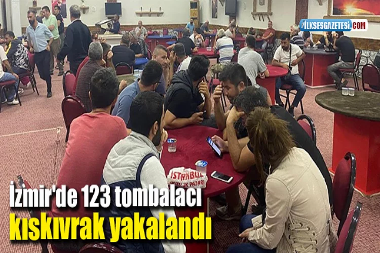 İzmir'de 123 tombalacı kıskıvrak yakalandı