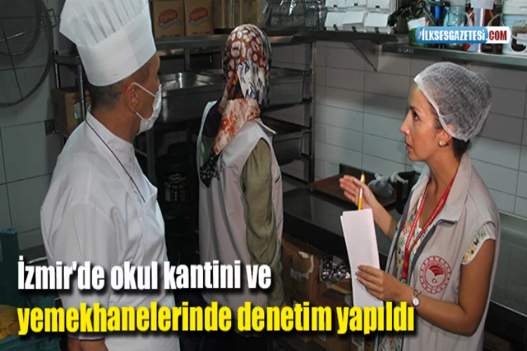 İzmir'de okul kantini ve yemekhanelerinde denetim yapıldı