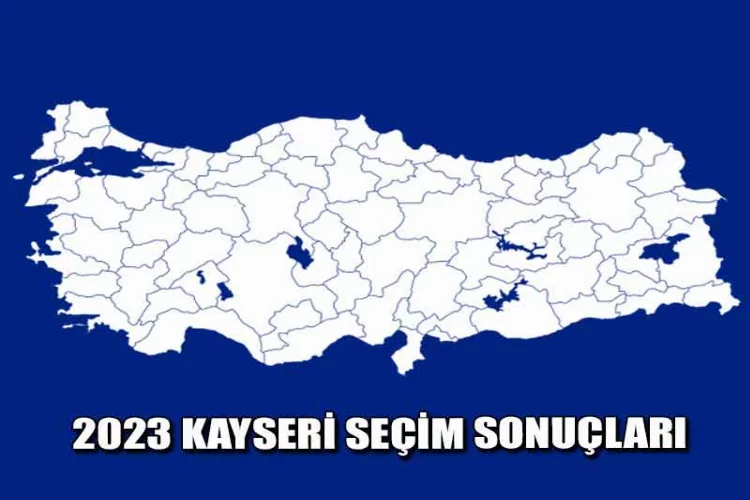 Kayseri'de kesin olmayan seçim sonuçları/2023